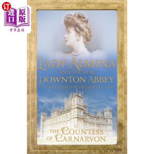 海外直订Lady Almina and the Real Downton Abbey 阿尔米纳夫人和真正的唐顿庄园