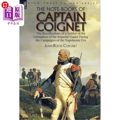 海外直订The Note-Books of Captain Coignet: the Recollections of a Soldier of the Grenadi 《柯伊奈上尉的记事本:拿破