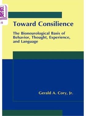 海外直订医药图书Toward Consilience: The Bioneurological Basis of Behavior, Thought, Experience,  走向一致：行为、思