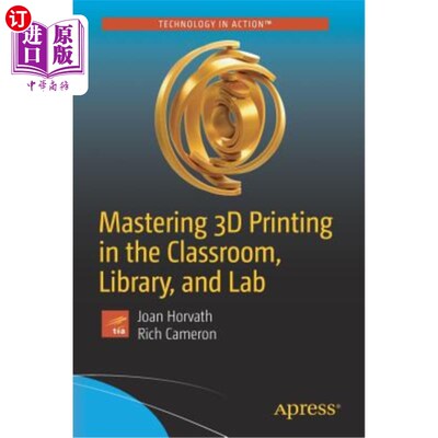 海外直订Mastering 3D Printing in the Classroom, Library, and Lab 在教室、图书馆和实验室掌握3D打印