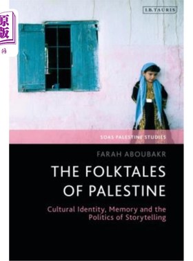 海外直订The Folktales of Palestine: Cultural Identity, Memory and the Politics of Storyt 巴勒斯坦民间故事:文化认同