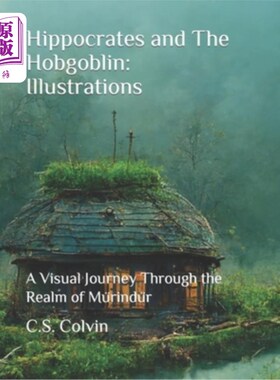 海外直订Hippocrates and The Hobgoblin: Illustrations: A Visual Journey Through the Realm 希波克拉底和大妖精:插图:通