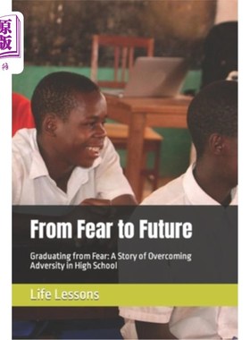 海外直订From Fear to Future: Graduating from Fear: A Story of Overcoming Adversity in Hi 从恐惧到未来:从恐惧中毕业: