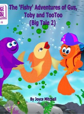 海外直订The 'Fishy' Adventures of Gus, Toby and TooToo: Big Tale 2 古斯、托比和TooToo的“Fishy”冒险:大故事2