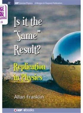 海外直订Is It the 'Same' Result: Replication in Physics 物理学中的复制是“相同”的结果吗