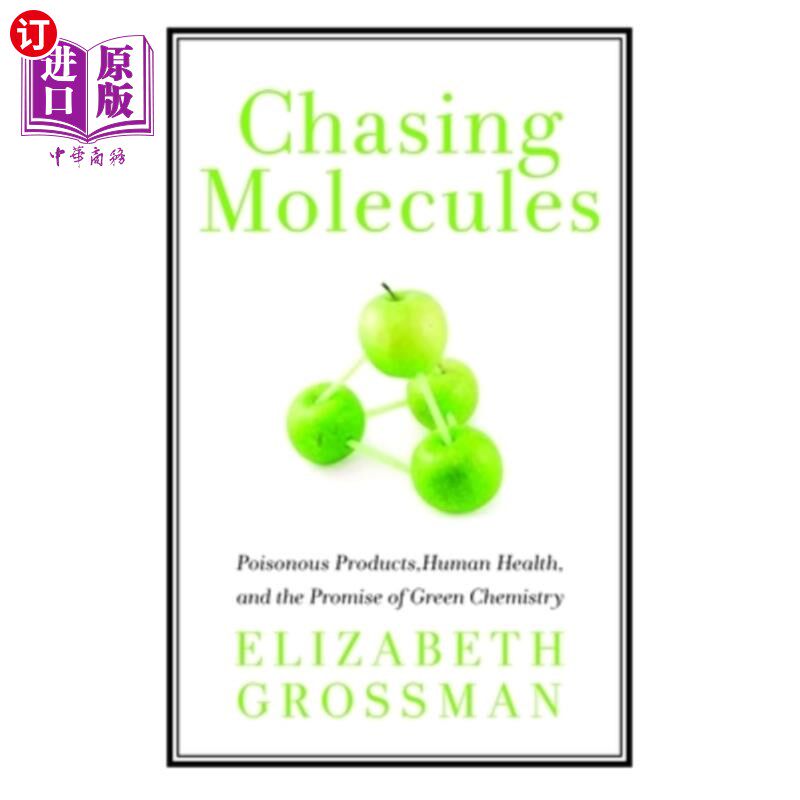 海外直订Chasing Molecules: Poisonous Products, Human Health, and the Promise of Green Ch 追逐分子:有毒产品、人类健