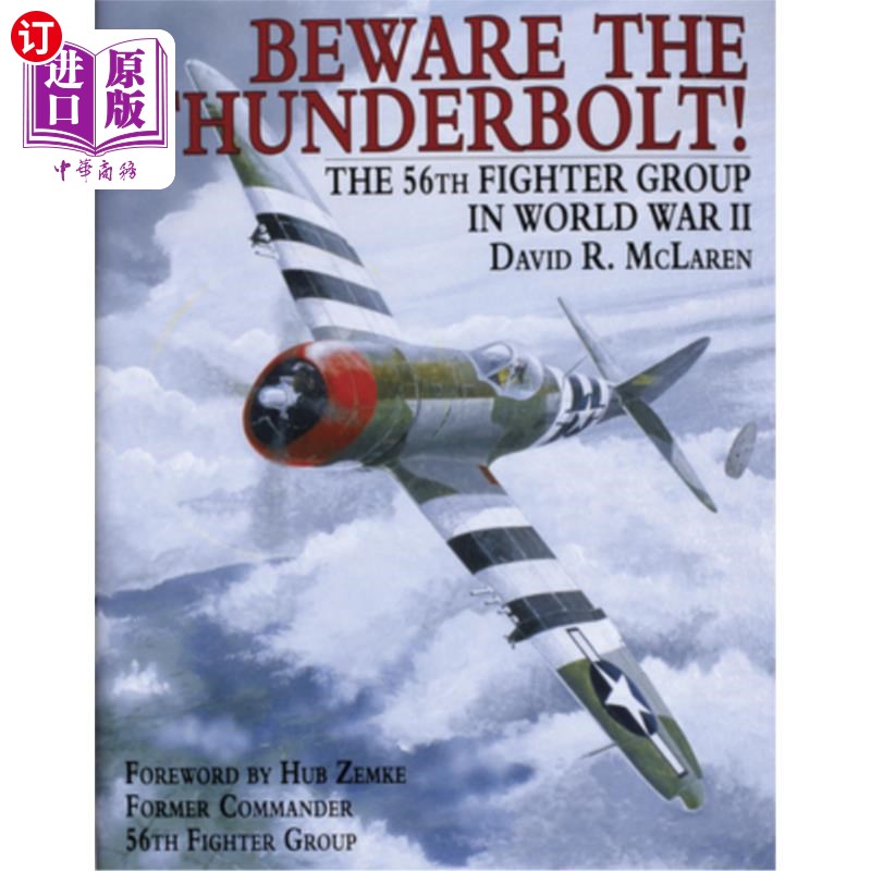 海外直订Beware the Thunderbolt!: The 56th Fighter Group in World War II 小心霹雳!:第二次世界大战中的第56战斗机群