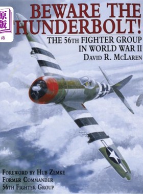 海外直订Beware the Thunderbolt!: The 56th Fighter Group in World War II 小心霹雳!:第二次世界大战中的第56战斗机群