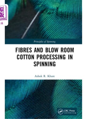 海外直订Principles of Spinning: Fibres and Blow Room Cotton Processing in Spinning 纺纱原理：纺纱中的纤维和吹风室棉