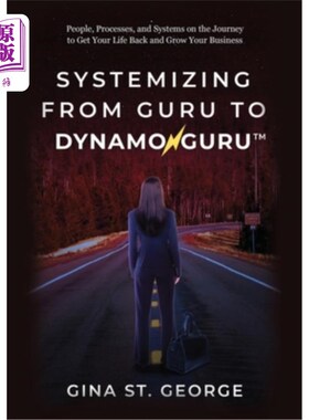 海外直订Systemizing from Guru to DynamoGuru: People, Processes, and Systems on the Journ 从大师到动力大师的系统化：