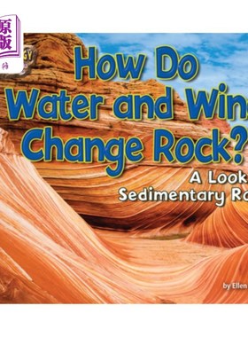 海外直订How Do Water and Wind Change Rock?: A Look at Sedimentary Rock 水和风如何改变岩石？：沉积岩研究