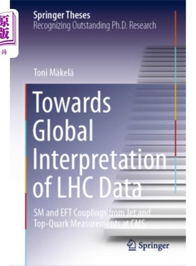 海外直订Towards Global Interpretation of Lhc Data: SM and Eft Couplings from Jet and Top 对大型强子对撞机数据的整体