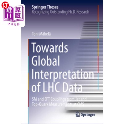 海外直订Towards Global Interpretation of Lhc Data: SM and Eft Couplings from Jet and Top 对大型强子对撞机数据的整体