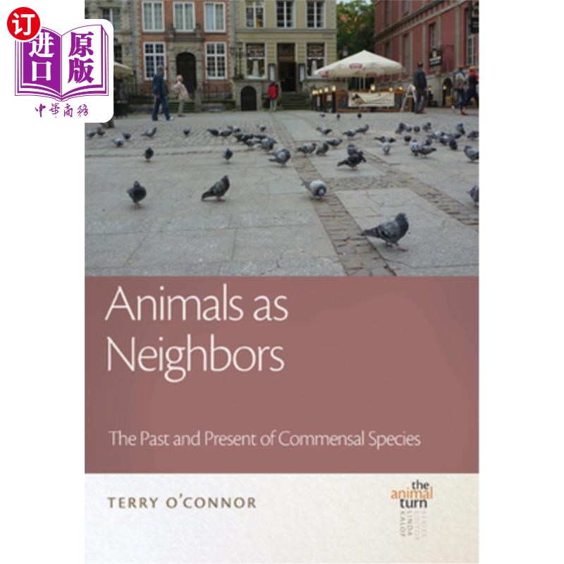 海外直订Animals as Neighbors: The Past and Present of Commensal Animals 作为邻居的动物:共生动物的过去和现在