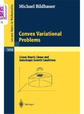 海外直订Convex Variational Problems: Linear, Nearly Linear and Anisotropic Growth Condit 凸变分问题：线性、近似线性