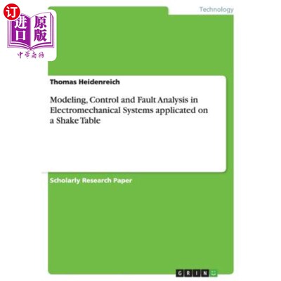 海外直订Modeling, Control and Fault Analysis in Electromechanical Systems applicated on  振动台机电系统建模、控制与