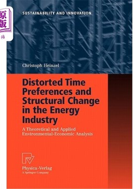 海外直订Distorted Time Preferences and Structural Change in the Energy Industry: A Theor 扭曲的时间偏好与能源产业的结构