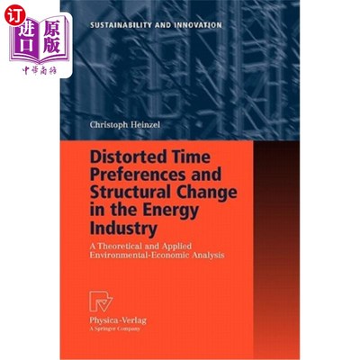 海外直订Distorted Time Preferences and Structural Change in the Energy Industry: A Theor 扭曲的时间偏好与能源产业的结构