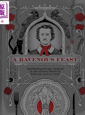 乌鸦盛宴 爱伦坡文学灵感魔幻食谱 A Ravenous Feast Spellbinding Recipes Inspired by Edgar Alan Poe 英文原版【中商原版