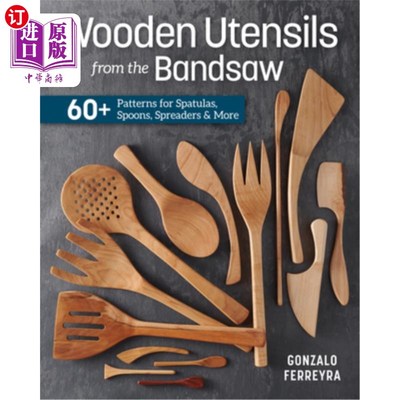 海外直订Wooden Utensils from the Bandsaw: 60+ Patterns for Spatulas, Spoons, Spreaders & 木器从带锯:60+模式刮刀，勺