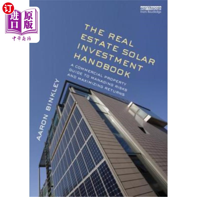 海外直订The Real Estate Solar Investment Handbook: A Commercial Property Guide to Managi 房地产太阳能投资手册:管理