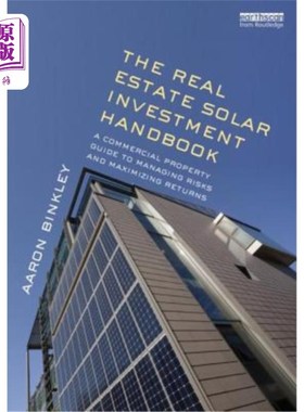 海外直订The Real Estate Solar Investment Handbook: A Commercial Property Guide to Managi 房地产太阳能投资手册:管理