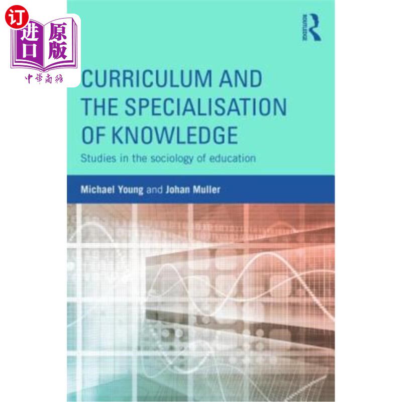 海外直订Curriculum and the Specialization of Knowledge: Studies in the Sociology of Educ 课程与知识专业化：教育社会