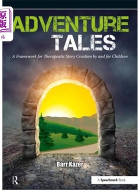 海外直订Adventure Tales: A Framework for Therapeutic Story Creation by and for Children 冒险故事:儿童创作治疗性故事