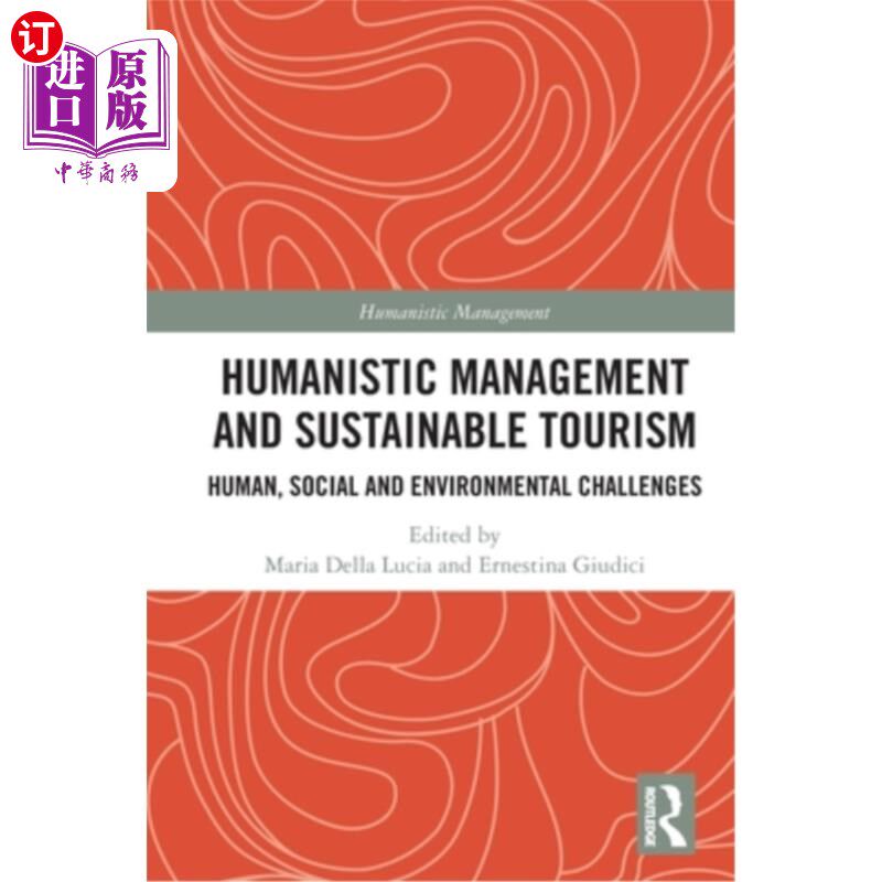 海外直订Humanistic Management and Sustainable Tourism: Human, Social and Environmental C 人文管理与可持续旅游:人类