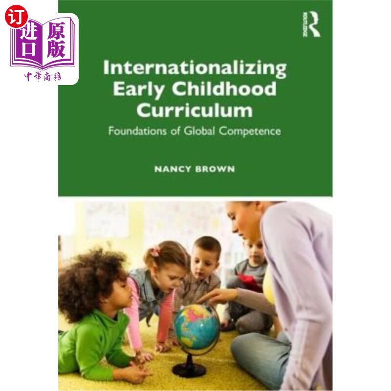 海外直订Internationalizing Early Childhood Curriculum: Foundations of Global Competence 国际化幼儿课程：全球能力的