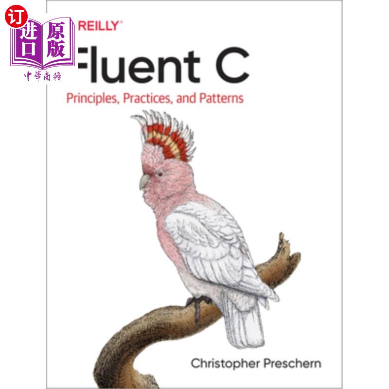 海外直订Fluent C: Principles, Practices, and Patterns Fluent C:原则、实践和模式