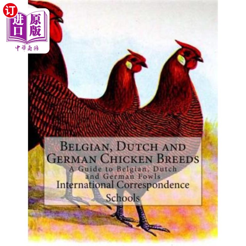海外直订Belgian, Dutch and German Chicken Breeds: A Guide to Belgian, Dutch and German F 比利时，荷兰和德国鸡品种: