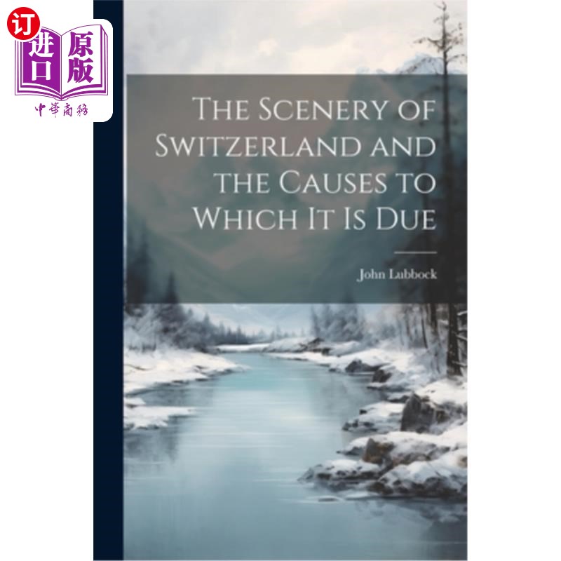 海外直订The Scenery of Switzerland and the Causes to Which It Is Due 瑞士的风景及其成因