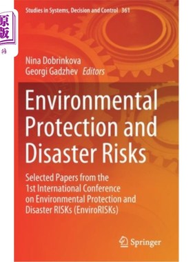 海外直订Environmental Protection and Disaster Risks: Selected Papers from the 1st Intern 环境保护与灾害风险:第1届环