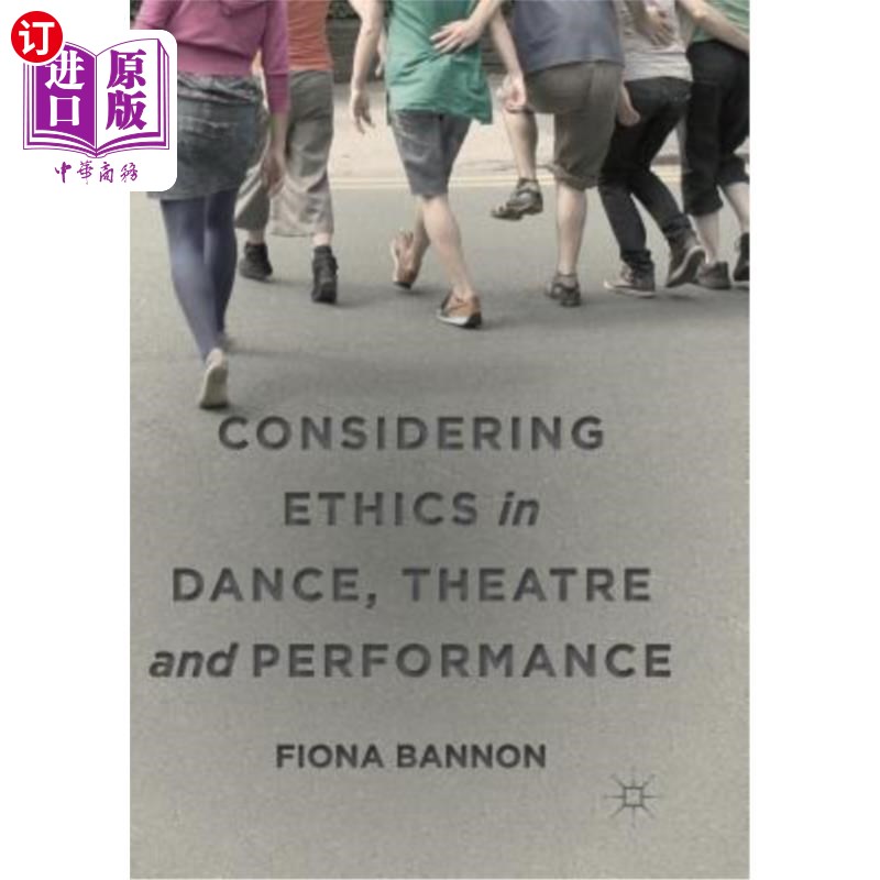 海外直订Considering Ethics in Dance, Theatre and Performance 舞蹈、戏剧和表演中的伦理问题