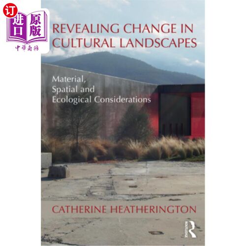 海外直订Revealing Change in Cultural Landscapes: Material, Spatial and Ecological Consid 揭示文化景观的变化:材料、