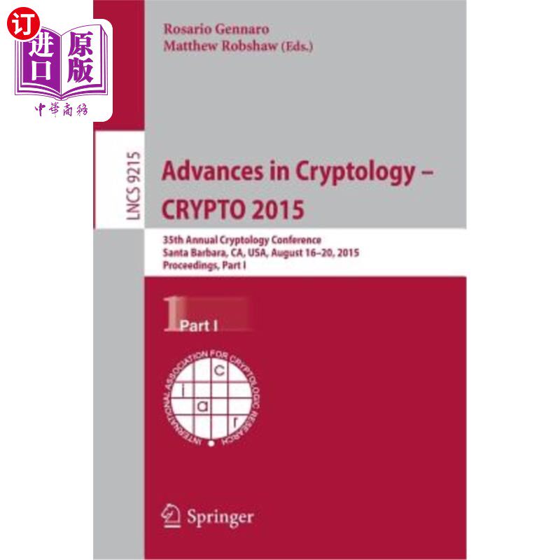 海外直订Advances in Cryptology -- Crypto 2015: 35th Annual Cryptology Conference, Santa  密码学进展——2015年密码学