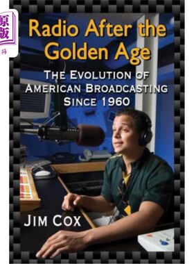 海外直订Radio After the Golden Age: The Evolution of American Broadcasting Since 1960 黄金时代之后的广播:1960年以来