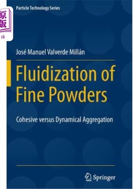 海外直订Fluidization of Fine Powders: Cohesive Versus Dynamical Aggregation 细粉的流态化：内聚与动态聚集