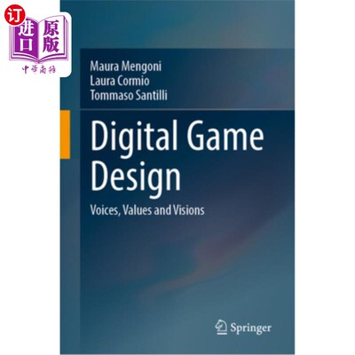 海外直订Digital Game Design: Voices, Values and Visions 数字游戏设计：声音、价值和愿景