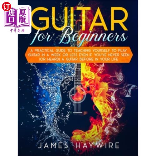 海外直订Guitar for Beginners A Practical Guide To Teaching Yourself To Play Guitar In A  《吉他初学者》一本实用指南