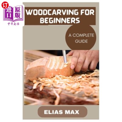海外直订Woodcarving for Beginners: A Complete Guide to Discovering the Art of Woodworkin 木雕初学者:发现木工艺术的