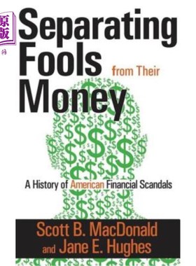 海外直订Separating Fools from Their Money: A History of American Financial Scandals 把傻瓜和他们的钱分开:美国金融丑