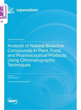 海外直订Analysis of Natural Bioactive Compounds in Plant, Food, and Pharmaceutical Produ 用色谱技术分析植物、食品和