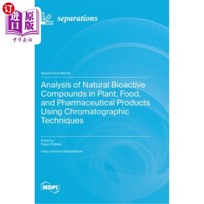 海外直订Analysis of Natural Bioactive Compounds in Plant, Food, and Pharmaceutical Produ 用色谱技术分析植物、食品和