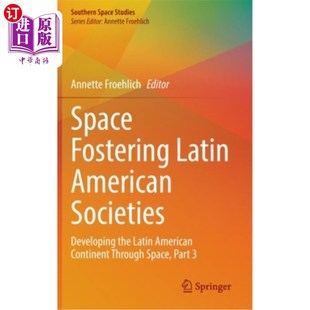 通过 the Fostering Latin American 海外直订Space Continen Developing Societies 空间培育拉丁美洲社会