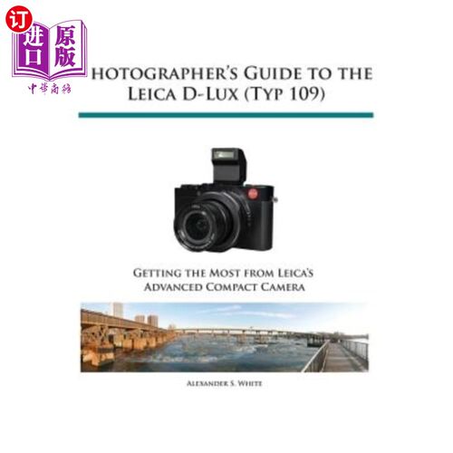 海外直订Photographer's Guide to the Leica D-Lux (Typ 109) 莱卡D-Lux摄影师指南（109型）