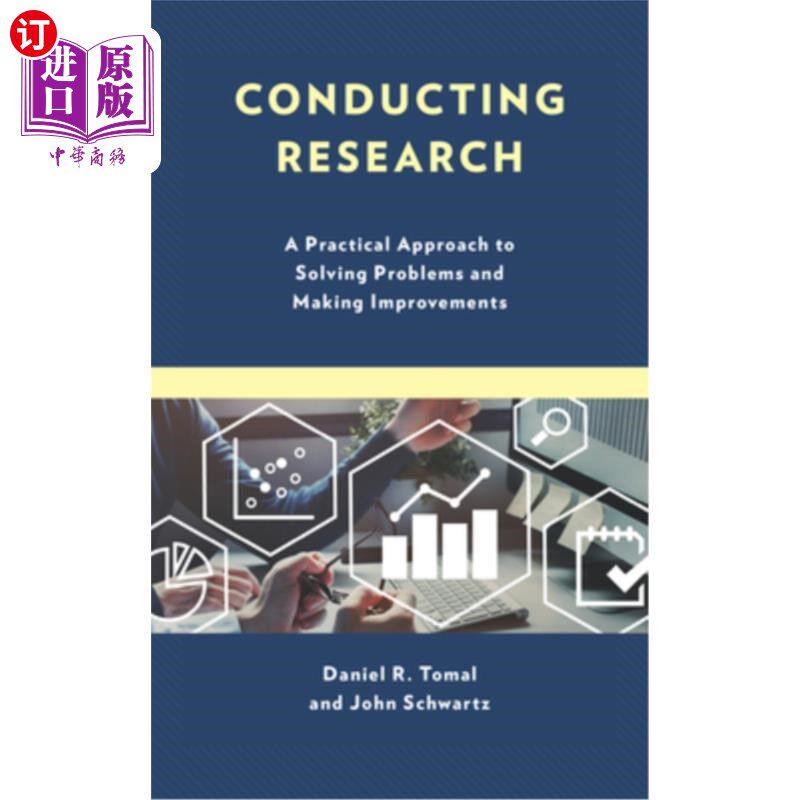 海外直订Conducting Research: A Practical Approach to Solving Problems and Making Improve 开展研究:解决问题和改进的实用