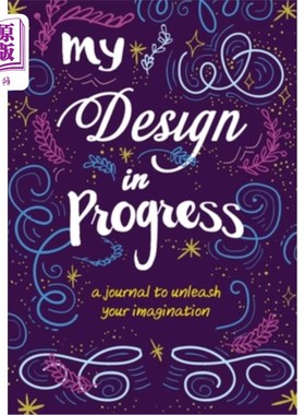 海外直订My Design in Progress: A Journal to Unleash Your Imagination 我的设计在进行中:一本释放你想象力的日记