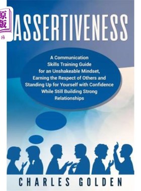 海外直订Assertiveness: A Communication Skills Training Guide for an Unshakeable Mindset, 自信：一种不可动摇的心态的